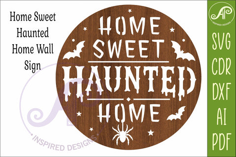 Home Sweet Haunted Home Halloween Wall Sign SVG Laser Cut SVG APInspireddesigns 