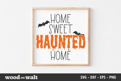 Home Sweet Haunted Home SVG | Halloween Farmhouse SVG SVG Wood And Walt 