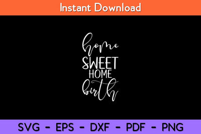 Home Sweet Home Birth Doula Svg Design SVG artprintfile 