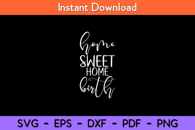Home Sweet Home Birth Doula Svg Design SVG artprintfile 