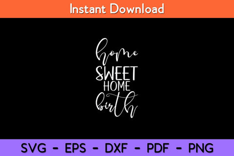 Home Sweet Home Birth Doula Svg Design SVG artprintfile 