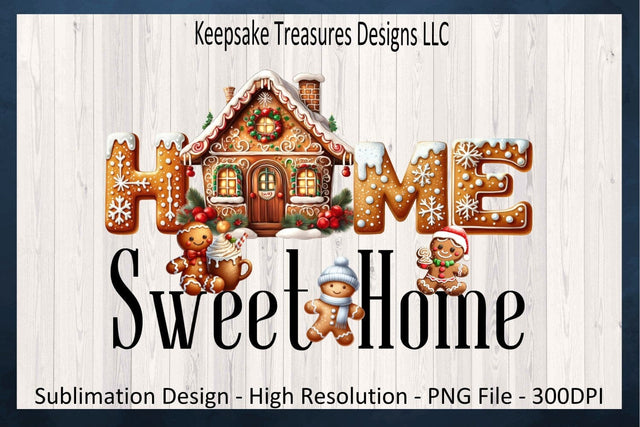 'Home Sweet Home' Gingerbread House and Festive Characters in Whimsical Typography Sublimation Keepsake Treasures Designs LLC. 