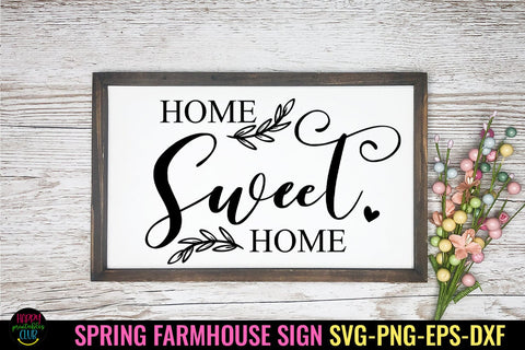Home Sweet Home SVG I Spring Sign SVG I Farmhouse Spring SVG Happy Printables Club 