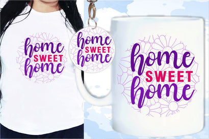 Home Sweet Home SVG, Inspirational Quotes, Motivatinal Quote Sublimation PNG T shirt Designs, Sayings SVG, Positive Vibes, SVG D2PUTRI Designs 