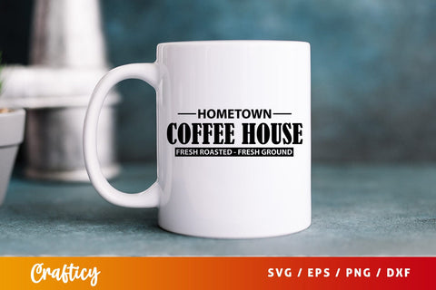 Hometown coffee house fresh roasted- fresh ground SVG Design SVG Designangry 