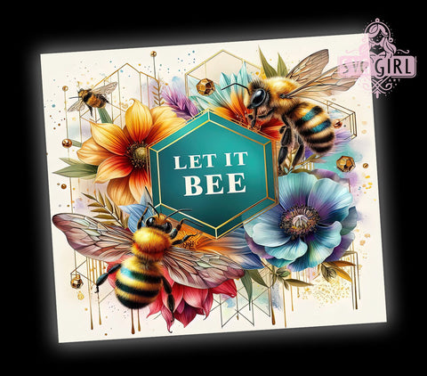Honey Bee Tumbler Wrap, Let It Bee Design, Floral Inspirational Quote, 20oz Sublimation Wrap, Bee Themed Drinkware, Digital Download Tumbler, Bee Floral Art, Cute Bee Gift Sublimation SvggirlplusArt 