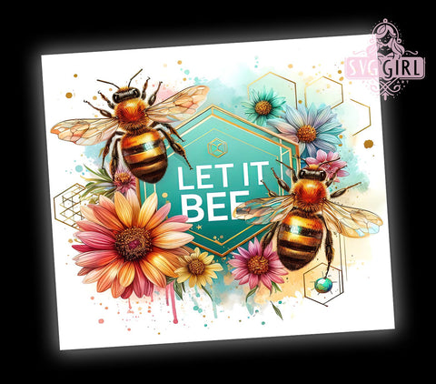 Honey Bee Tumbler Wrap, Let It Bee Design, Floral Inspirational Quote, 20oz Sublimation Wrap, Bee Themed Drinkware, Digital Download Tumbler, Bee Floral Art, Cute Bee Gift Sublimation SvggirlplusArt 