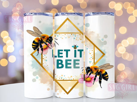 Honey Bee Tumbler Wrap, Let It Bee Design, Floral Inspirational Quote, 20oz Sublimation Wrap, Bee Themed Drinkware, Digital Download Tumbler, Bee Floral Art, Cute Bee Gift Sublimation SvggirlplusArt 