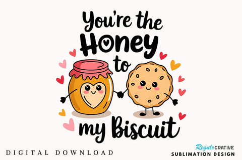 Honey to My Biscuit PNG Funny Valentine Sublimation Designc Sublimation Regulrcrative 