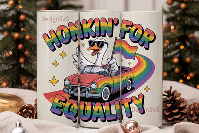 Honkin' for Equality Tumbler Wrap Sublimation DesignSVG 