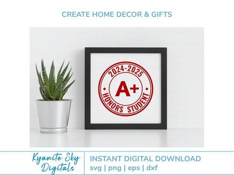 Honor Roll SVGs 2024-2025 school year honor student A+ SVG Kyanite Sky Digitals 