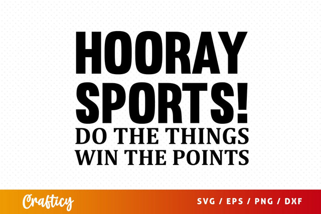Hooray sports! do the things win the points SVG Design SVG Designangry 