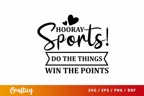 Hooray sports! do the things win the points svg Design SVG Designangry 