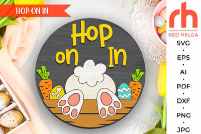Hop On In SVG, Layered Door Sign Cut File, Easter Bunny DXF SVG RedHelgaArt 