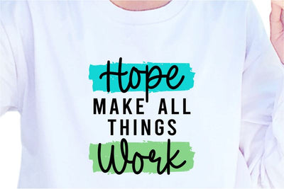 Hope Make All Things Work, SVG, Inspirational Quotes, Motivatinal Quote Sublimation PNG T shirt Designs, Sayings SVG, Positive Vibes, SVG D2PUTRI Designs 
