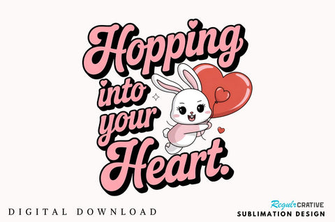 Hopping into your heart Sublimation Design Sublimation Regulrcrative 