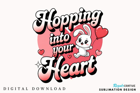 Hopping into your heart Sublimation Design Sublimation Regulrcrative 