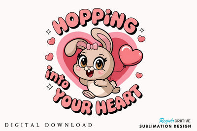 Hopping into your heart Sublimation Design Sublimation Regulrcrative 