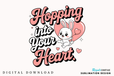 Hopping into your heart Sublimation Design Sublimation Regulrcrative 