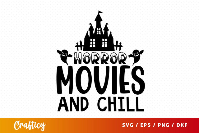 Horror movies and chill Svg Design SVG Designangry 
