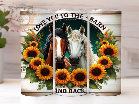 Horse Lover 20oz Tumbler Png, Straight & Tapered Tumbler Png, Love You to the Barn and Back Sunflower Tumbler Png, Digital Download PNG Sublimation Lara' s Designs 