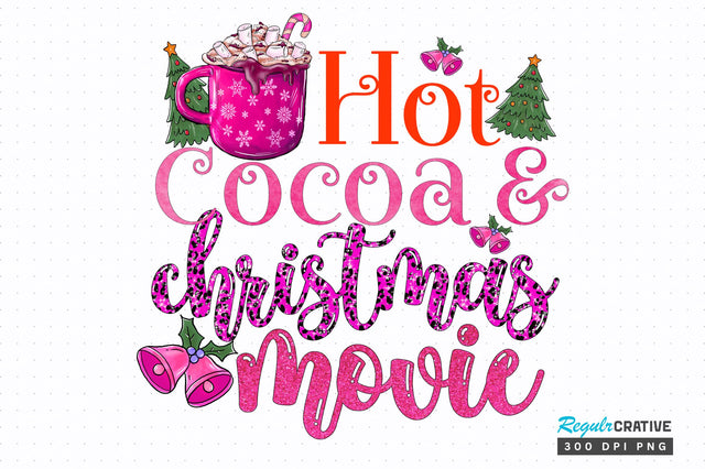 Hot cocoa & Christmas movie png design Sublimation Regulrcrative 