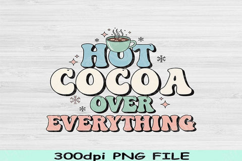 Hot Cocoa Over Everything PNG, Winter Sublimation Design, Cozy Mug Clipart, Funny Hot Chocolate PNG, Digital Download, Winter Png SVG TiffsCraftyCreations 
