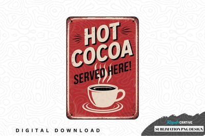 Hot cocoa served here sign Sublimation Regulrcrative 