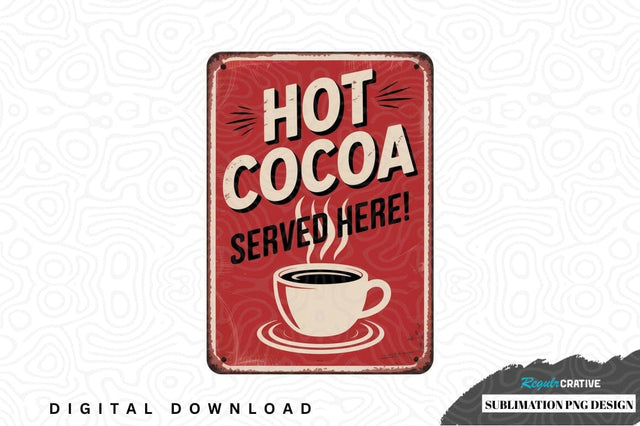 Hot cocoa served here sign Sublimation Regulrcrative 