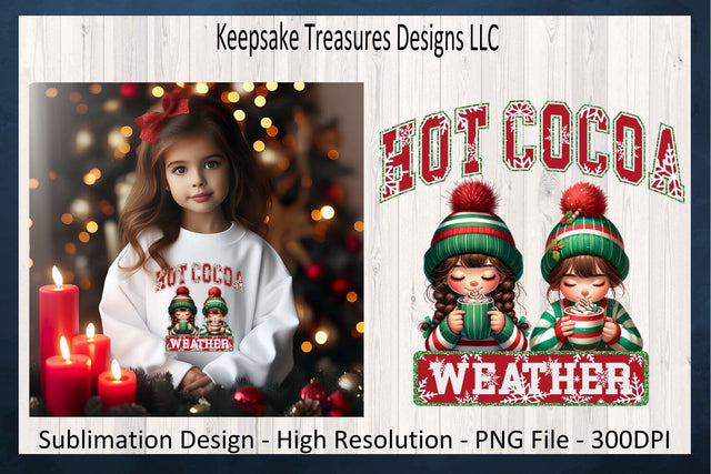 'Hot Cocoa Weather' Featuring Adorable Winter Girls in Festive Attire Sublimation Keepsake Treasures Designs LLC. 