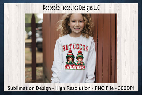 'Hot Cocoa Weather' Featuring Adorable Winter Girls in Festive Attire Sublimation Keepsake Treasures Designs LLC. 
