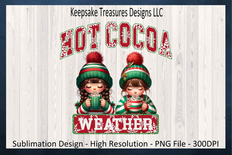 'Hot Cocoa Weather' Featuring Adorable Winter Girls in Festive Attire Sublimation Keepsake Treasures Designs LLC. 