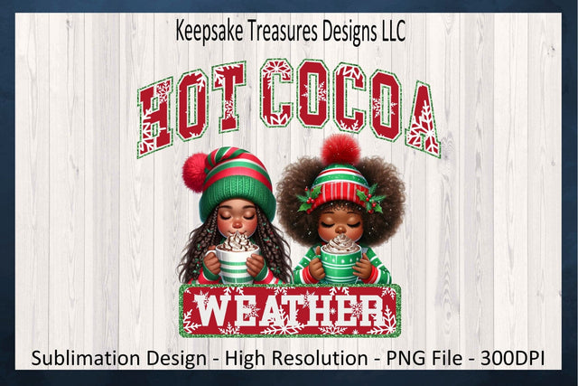 'Hot Cocoa Weather' Festive Winter Scene with Adorable African American Girls Sublimation Keepsake Treasures Designs LLC. 