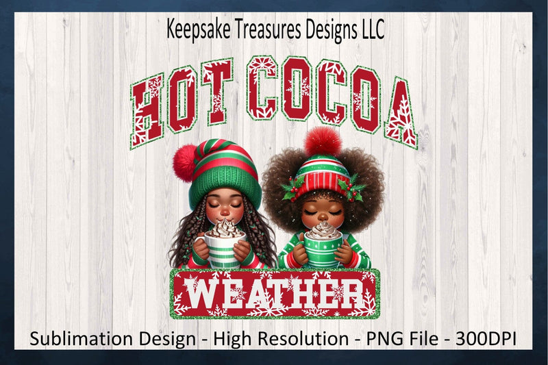 'Hot Cocoa Weather' Festive Winter Scene with Adorable African American Girls Sublimation Keepsake Treasures Designs LLC. 