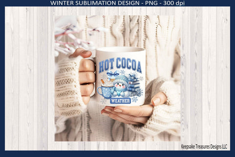 Hot Cocoa Weather, Snowman And All He's Goodies Sublimation Png Design Sublimation Keepsake Treasures Designs LLC. 