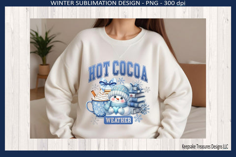 Hot Cocoa Weather, Snowman And All He's Goodies Sublimation Png Design Sublimation Keepsake Treasures Designs LLC. 