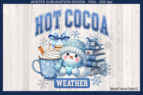 Hot Cocoa Weather, Snowman And All He's Goodies Sublimation Png Design Sublimation Keepsake Treasures Designs LLC. 