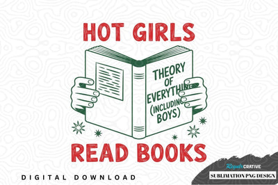 Hot girls read books: theory of everything (including boys) sublimation png design Sublimation Regulrcrative 