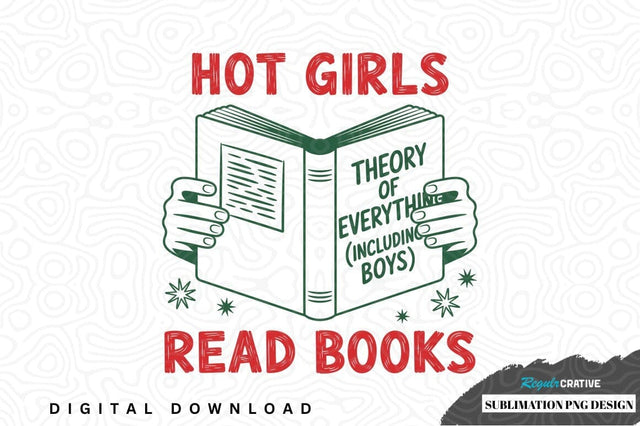 Hot girls read books: theory of everything (including boys) sublimation png design Sublimation Regulrcrative 