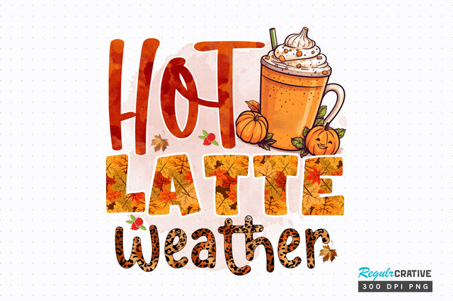 Hot latte weather Sublimation Design Sublimation Regulrcrative 
