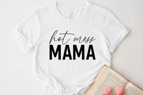 Hot mess mama, Mom Quotes T-shirt SVG FiveStarCrafting 