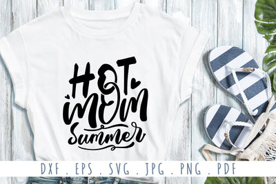 Hot Mom Summer Quotes SVG Cut Files SVG dapiyupi store 