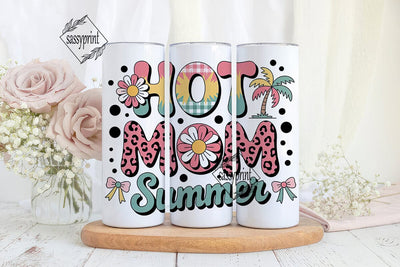 Hot Mom Summer Tumbler Wrap Sublimation sassyprint 