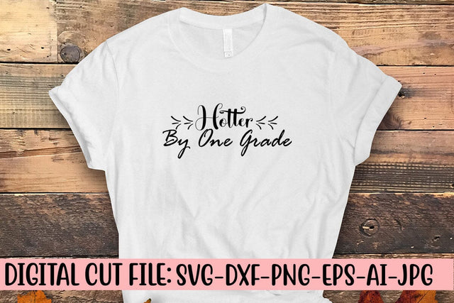 Hotter By One Grade SVG SVG Syaman 