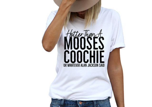 Hotter Than A Mooses Coochie | Adult Humor Country Concert Tee Design Sublimation Crafting After Dark 