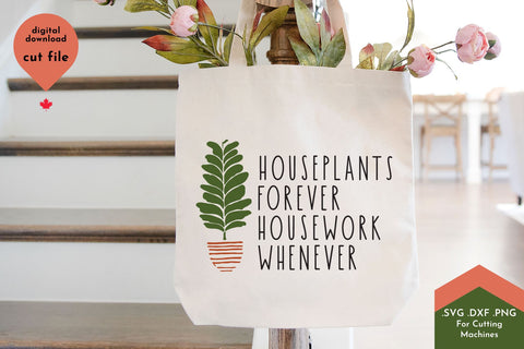Houseplants Forever, Housework Whenever - Funny Plant SVG Cut File SVG Lettershapes 