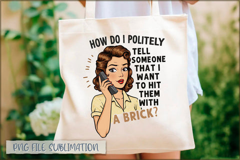 How do i politely tell someone that i want to hit them with a brick Tote bag Sublimation Shetara Begum 