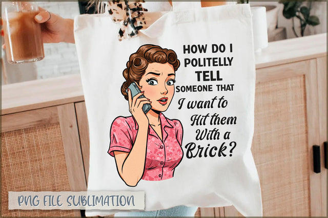 How do i politely tell someone that i want to hit them with a brick Tote bag Sublimation Shetara Begum 