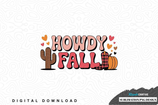 Howdy fall sublimation png design Sublimation Regulrcrative 