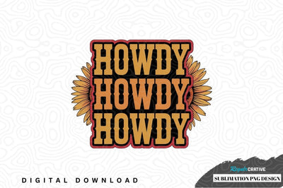 Howdy howdy howdy sublimation png design Sublimation Regulrcrative 